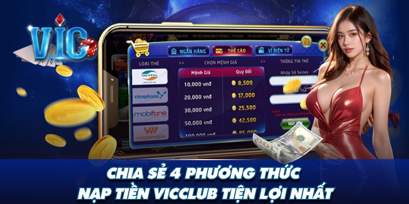 Chia sẻ 4 phương thức nạp tiền Vicclub tiện lợi nhất