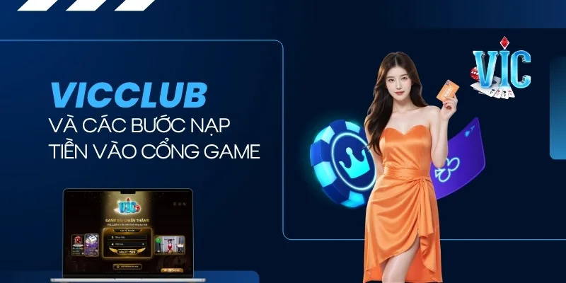 Hướng dẫn các bước nạp tiền vào cổng game