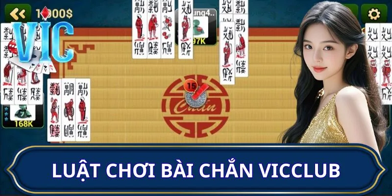 Hướng dẫn luật chơi bài Chắn VICCLUB